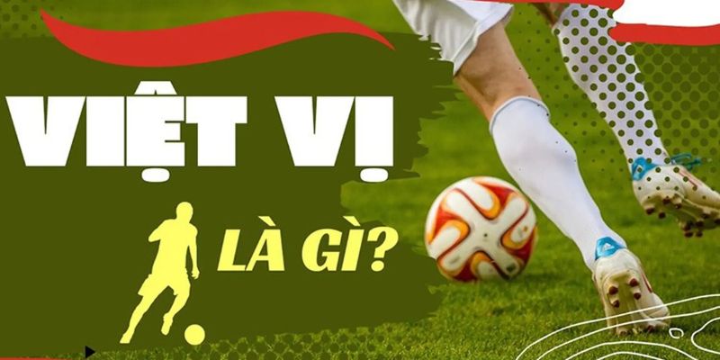 Giới thiệu tổng quan về luật việt vị là gì