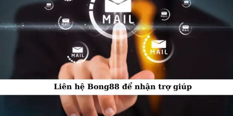 Liên hệ Lời khuyên khi liên hệ BONG88 hiệu quả