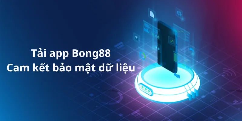 Lý do nên tải app BONG88 ngay hôm nay