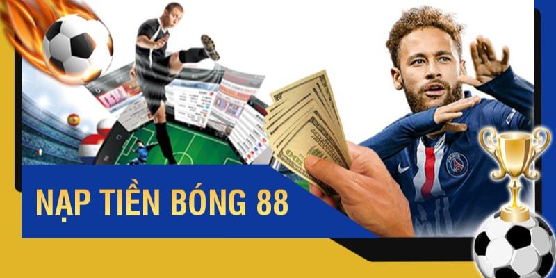 Nạp tiền Tại sao nạp tiền tại BONG88 lại quan trọng?