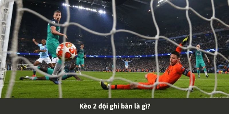 Kèo hai đội ghi bàn Tìm hiểu về kèo hai đội ghi bàn tại BONG88