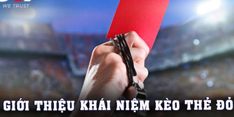 Tổng quan về kèo thẻ đỏ trong BONG88