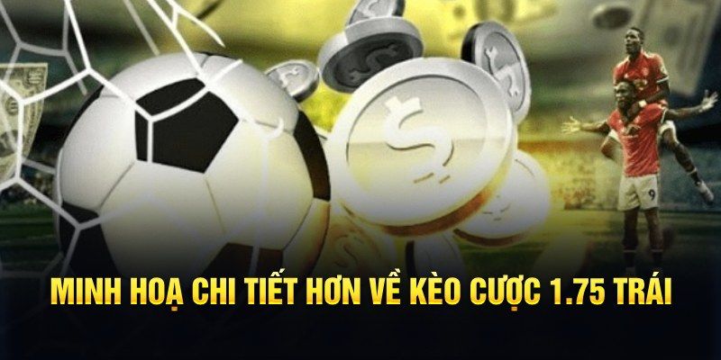 Kèo chấp 1.75 trái Vì sao kèo chấp 1.75 trái hấp dẫn tại BONG88