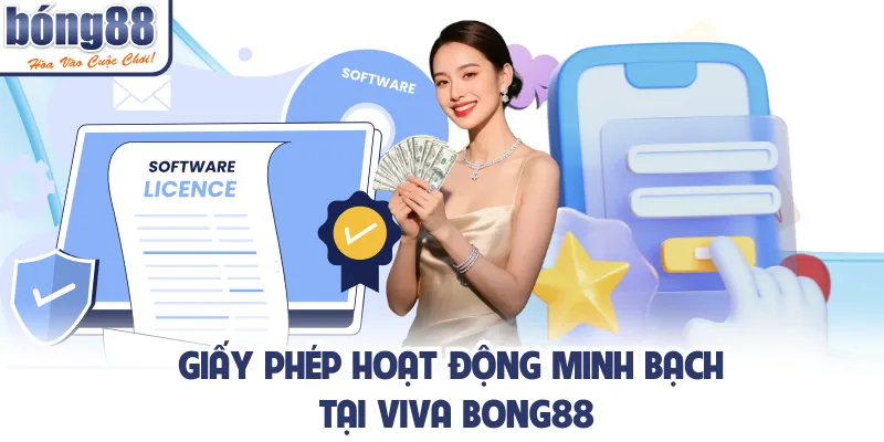 Giấy phép hoạt động minh bạch tại viva bong88